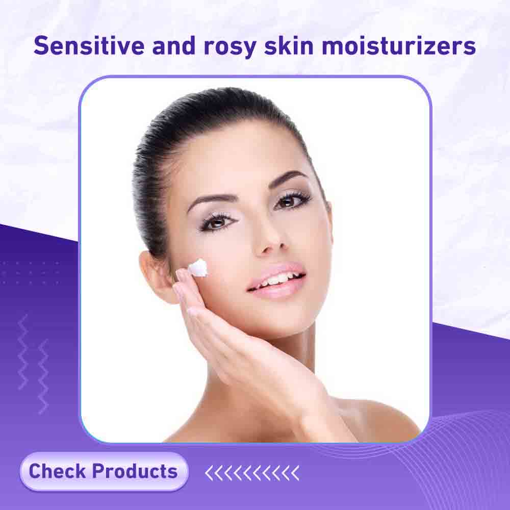 Sensitive and rosy skin moisturizers - Milano Pharmacy